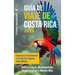 Guía de viaje de Costa Rica: Aventuras fascinantes a través de lugares imperdibles, cultura local, monumentos, joyas ocultas y mucho más