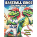 Baseball Dinos Coloring Book: 40 images of dinosaurs playing baseball: kids 4-8, kids 6-12