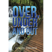 Over, Under and Out