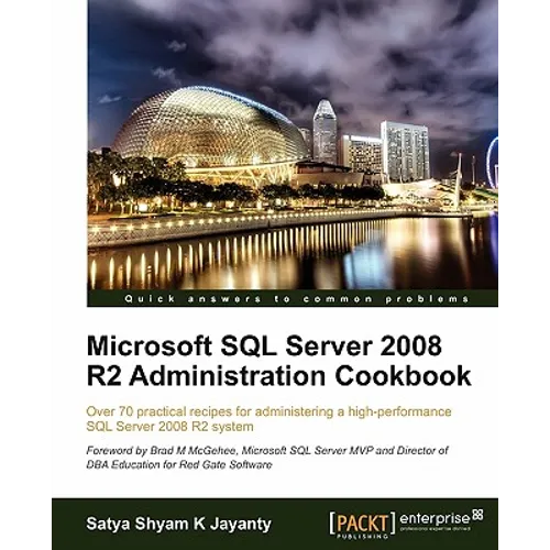 Microsoft SQL Server 2008 R2 Administration Cookbook