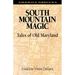South Mountain Magic: Tales of Old Maryland