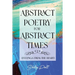 Abstract Poetry for Abstract Times: (feelings from the heart)