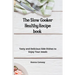 The Slow Cooker Healthy Recipe book: Tasty and Delicious Side Dishes to Enjoy Your meals