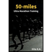 50-miles Ultra-Marathon Training: In a more 16 weeks you can be ready for a 50-miles. This schedule is ideal for busy runners looking to take on an ul