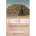 House Gods: Sustainable Buildings and Renegade Builders