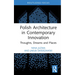 Polish Architecture in Contemporary Innovation: Thoughts, Dreams and Places