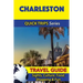 Charleston Travel Guide (Quick Trips Series): Sights, Culture, Food, Shopping & Fun
