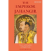 The Emperor Jahangir: Power and Kingship in Mughal India