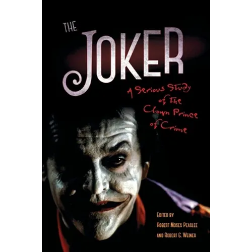 Joker: A Serious Study of the Clown Prince of Crime