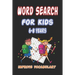 Word Search for Kids 6-8 Years Improve Vocabulary: 100 Large Print Fun and Educational Word Search Puzzles To Improve Vocabulary, Spelling, Memory and
