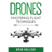 Drones: Mastering Flight Techniques