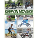 Keep on Moving!: An Old Fellow's Journey into the World of Rollators, Mobile Scooters, Recumbent Trikes, Adult Trikes and Electric Bikes