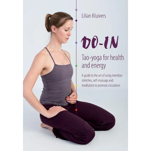Do-In, Tao yoga for health and energy: A guide to the art of using meridian stretches, self-massage and meditation to promote circulation