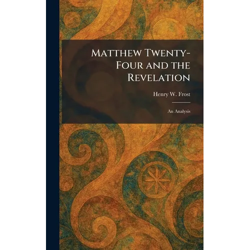 Matthew Twenty-Four and the Revelation: An Analysis
