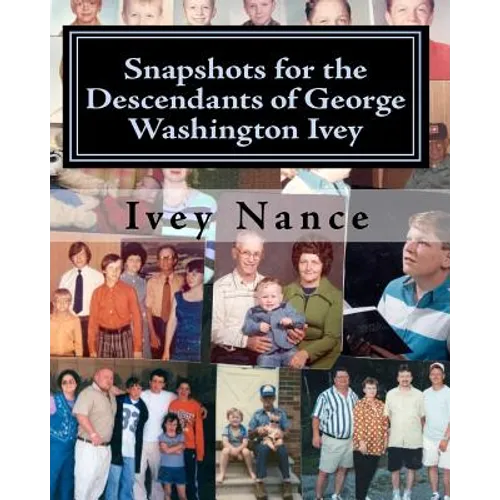 Snapshots for the Descendants of George Washington Ivey: Ivey Family History