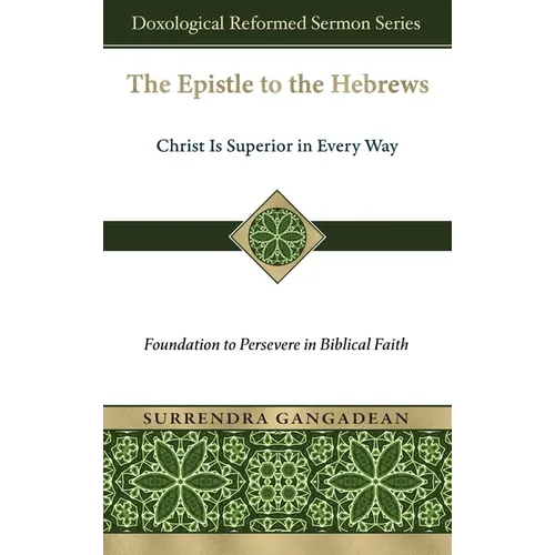The Epistle to the Hebrews: Christ Is Superior in Every Way-Foundation to Persevere in Biblical Faith