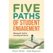 Five Paths of Student Engagement: Blazing the Trail to Learning and Success (Your Guide to Promoting Active Engagement in the Classroom and Improving