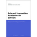 Arts and Humanities Academics in Schools: Mapping the Pedagogical Interface