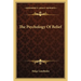 The Psychology Of Belief