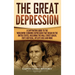 The Great Depression: A Captivating Guide to the Worldwide Economic Depression that Began in the United States, Including the Wall Street Crash, FDR's