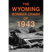 The Wyoming Bomber Crash of 1943