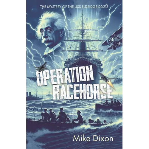 Operation Racehorse The Mystery of the USS Eldridge DD213