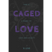 Caged Love 3: A Story of Love and Loyalty