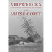 Shipwrecks and Other Maritime Disasters of the Maine Coast