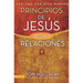 Principios de Jesus Sobre las Relaciones = The Relationship Principles of Jesus = The Relationship Principles of Jesus