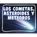 Los Cometas, Meteoros Y Asteroides (Comets, Meteors, and Asteroids)