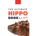 Hippos The Ultimate Hippo Book for Kids: 100+ Amazing Hippo Facts, Photos, Quiz + More