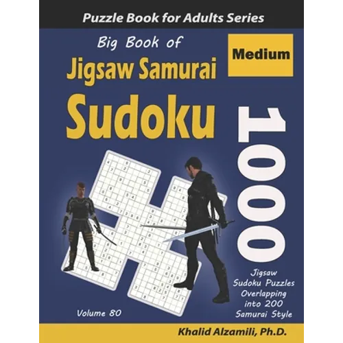 Big Book of Jigsaw Samurai Sudoku: 1000 Medium Jigsaw Sudoku Puzzles Overlapping into 200 Samurai Style