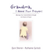 The Grandma, I Need Your Prayers: Blessing Your Grandchildren Through the Power of Prayer