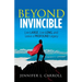 Beyond Invincible: Live Large, Live Long and Leave a Profound Legacy