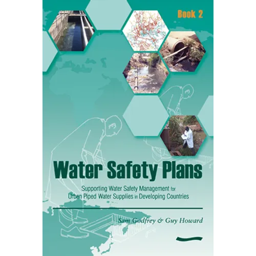 Water Safety Plans - Book 2: Supporting Water Safety Management for Urban Piped Water Supplies in Developing Countries
