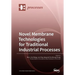 Novel Membrane Technologies for Traditional Industrial Processes