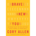 Brave New You: A Road Map to Believing That More Is Possible