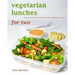 Vegetarian Lunches for Two: all your lunch box and weekend meals planned for a year