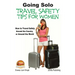 Going Solo - Travel Safety Tips for Women - How to Travel Safely Around the Country or Around the World
