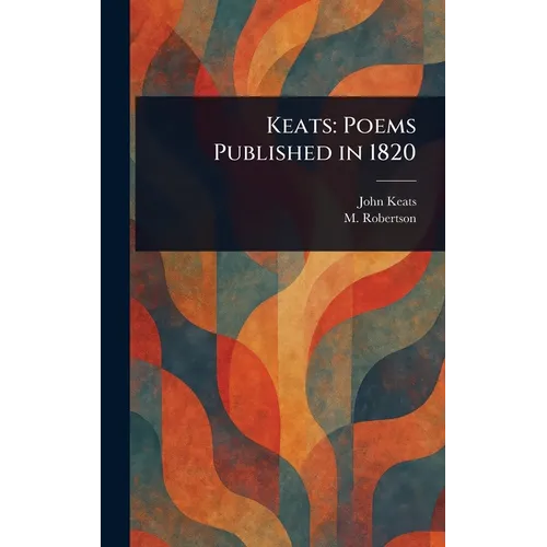Keats: Poems Published in 1820
