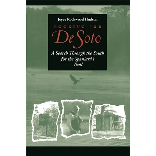 Looking for de Soto: A Search Through the South for the Spaniard's Trail