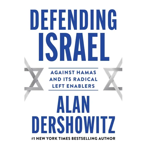 Defending Israel: Against Hamas and Its Radical Left Enablers