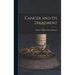 Cancer and Its Treatment