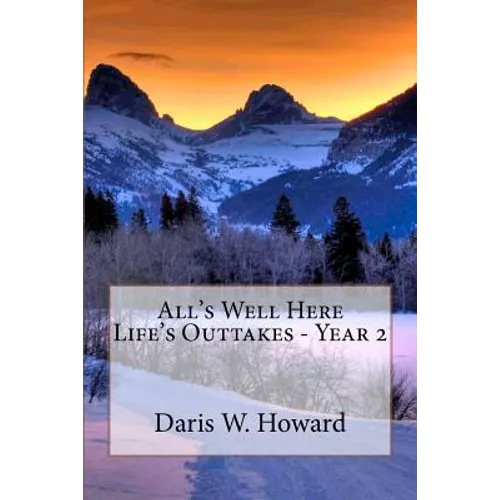 All's Well Here: Life's Outtakes Year Two
