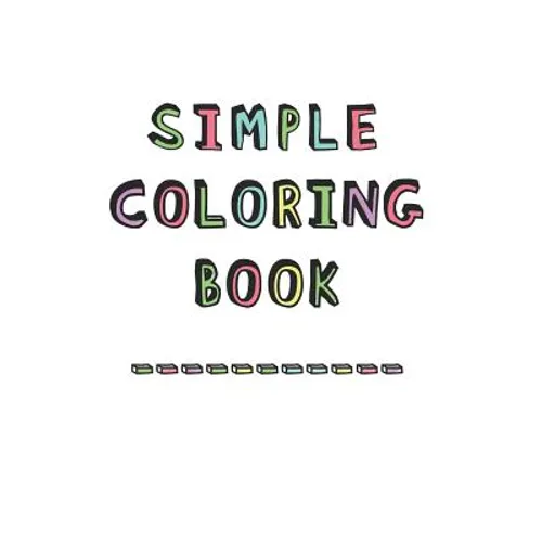 Simple Coloring Book: Dementia & Alzheimers Coloring Book Anti-Stress and memory loss colouring pad for the elderly