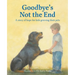 Goodbye's Not the End: A story of hope for kids grieving their pets