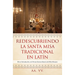 Redescubriendo la Santa Misa Tradicional en Latín: Breve Introducción a la Forma Extraordinaria del Rito Romano