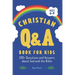 The Christian Q&A Book for Kids: 100+ Questions and Answers about God and the Bible