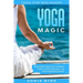 Yoga For Beginners: YOGA MAGIC - Best Gentle Yoga Poses To Relieve Stress, Improve Relaxation, and Have A Satisfying Stretch