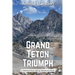 Grand Teton Triumph